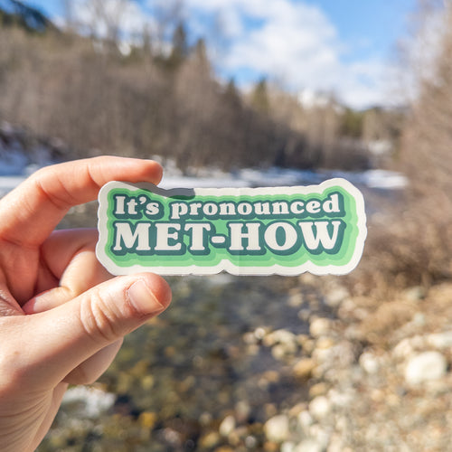 It's Pronounced MET-HOW Sticker