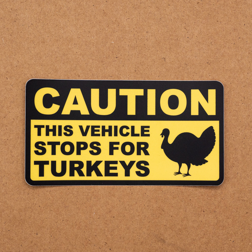 CAUTION: Stops for Turkeys Sticker