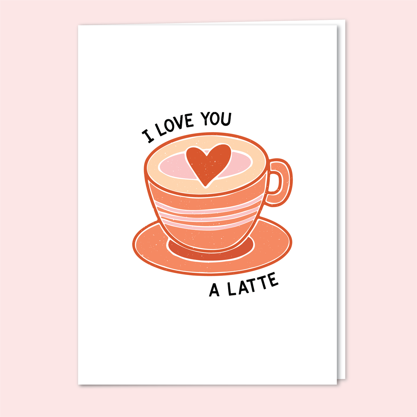 Love You a Latte Greeting Card