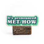 It's Pronounced MET-HOW Sticker
