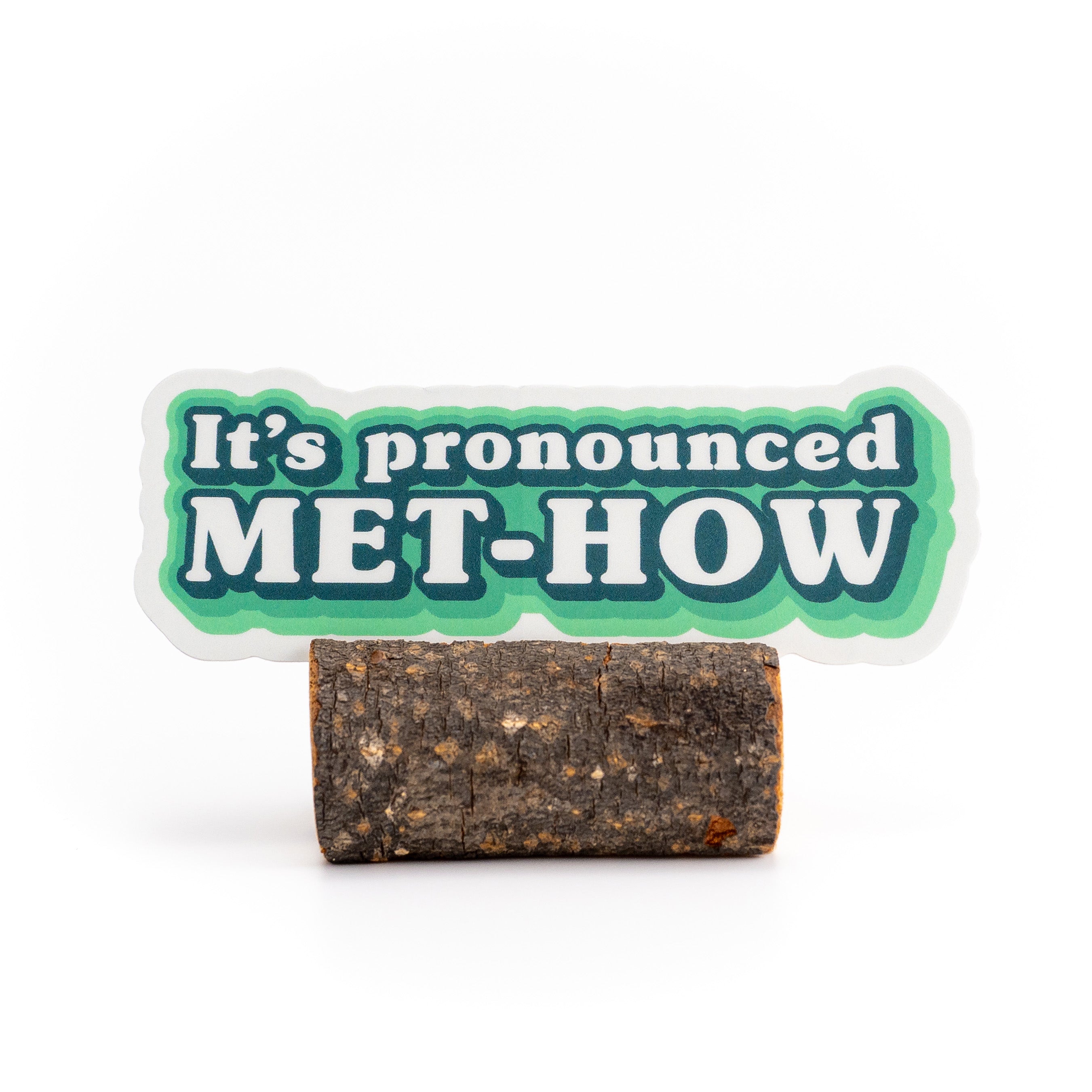 It's Pronounced MET-HOW Sticker