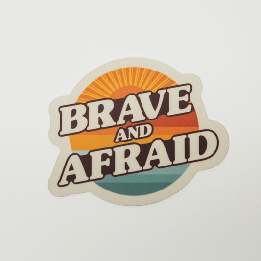 Brave and Afraid Sticker